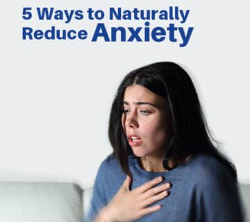 5 ways to naturally reduce anxiety 360x320