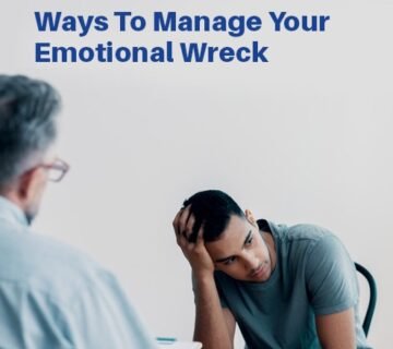 Ways to manage your emotional wreck 360x320