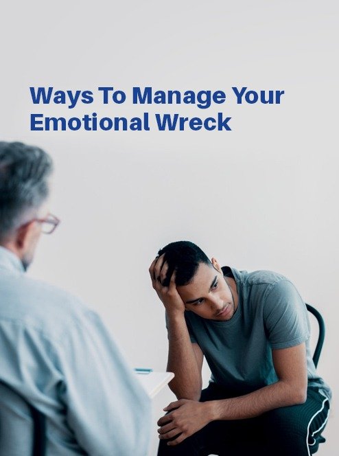 Ways to manage your emotional wreck