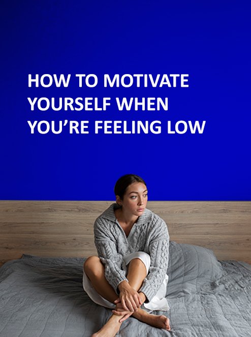 How to motivate yourself when you are feeling low 1