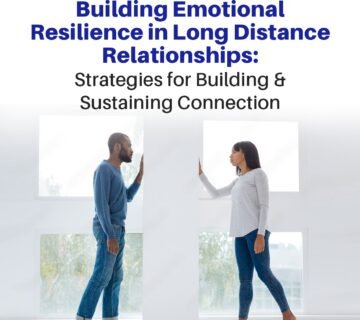 Building Emotional Resilience in Long Distance Relationships 360x320