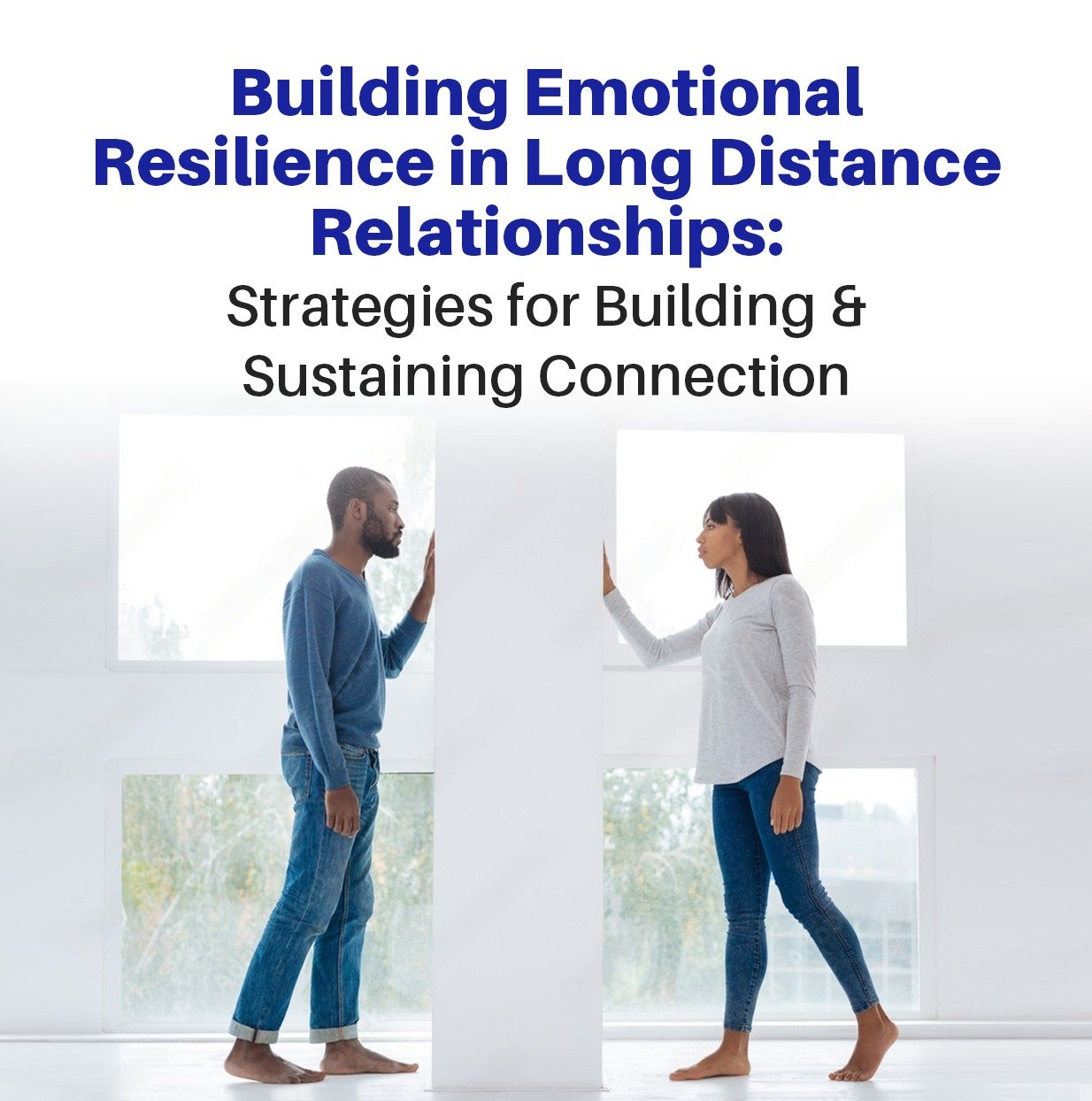 Building Emotional Resilience in Long Distance Relationships