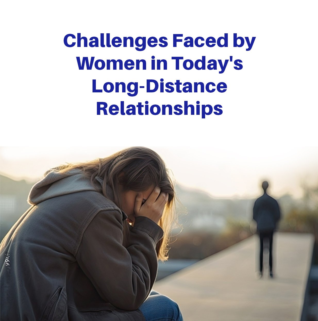 Challenges faced by women in todays long distance relationships 1