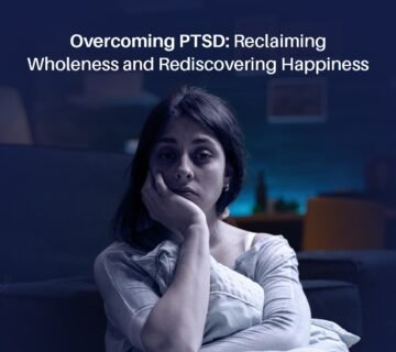 Overcoming PTSD Reclaiming Wholeness and Rediscovering Happiness 360x320